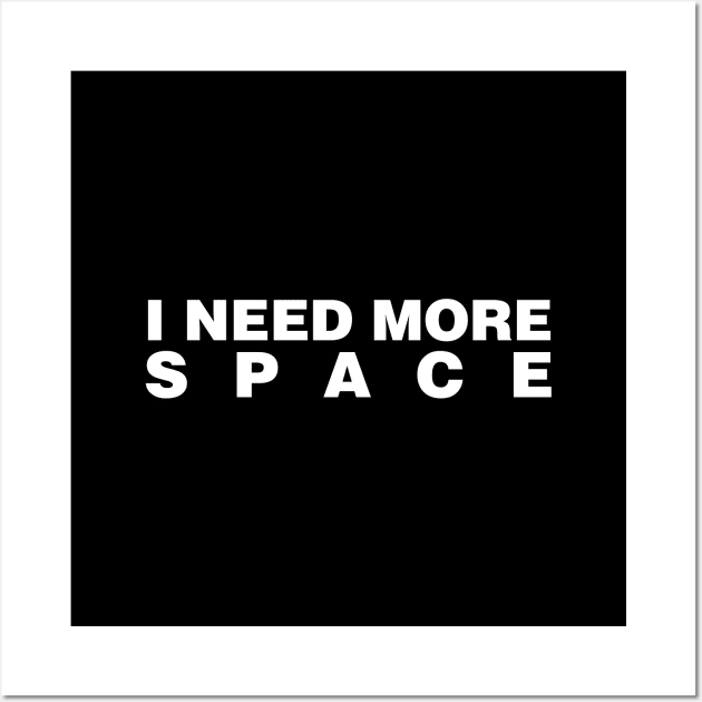 I Need More Space Wall Art by Tobe_Fonseca